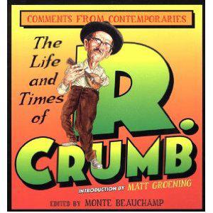 The Life and Times of R. Crumb: Comments From Contemporaries