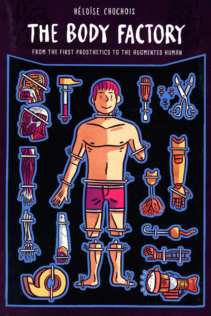 The Body Factory: From the First Prosthetics to the Augmented Human