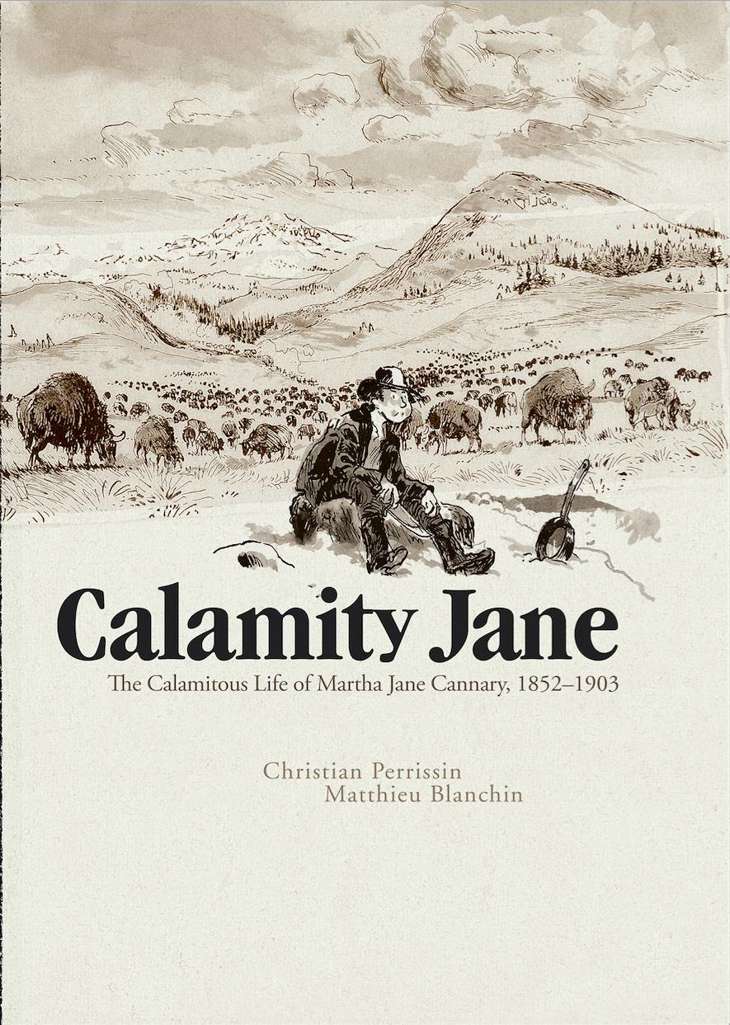 Calamity Jane: The Calamitous Life of Martha Jane Cannary, 1852–1903