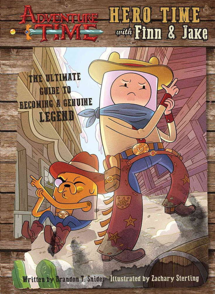 Adventure Time: Hero Time With Finn and Jake: The Ultimate Guide to Becoming a Genuine Legend
