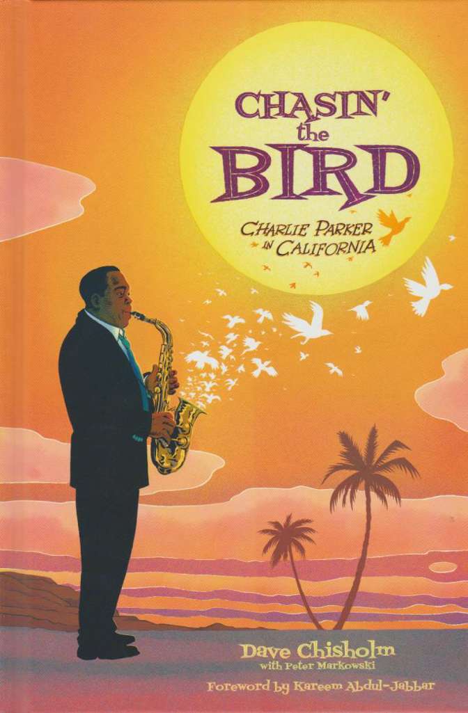 Chasin’ the Bird: Charlie Parker in California