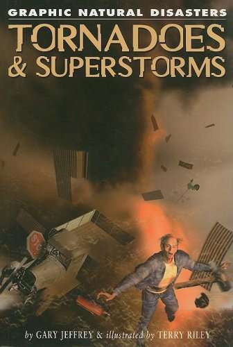 Graphic Natural Disasters: Tornadoes &amp; Superstorms