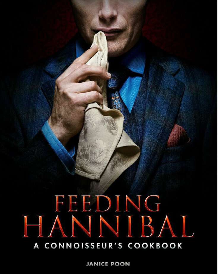 Feeding Hannibal: A Connoisseur’s Cookbook