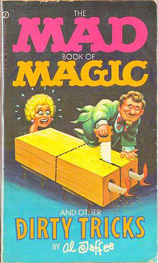 MAD Book of Magic and Other Dirty Tricks (Al Jaffee’s…)