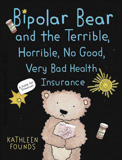 Bipolar Bear and the Terrible Horrible, No Good, Very Bad Health Insurance