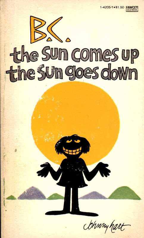 B.C. The Sun Comes Up the Sun Goes Down