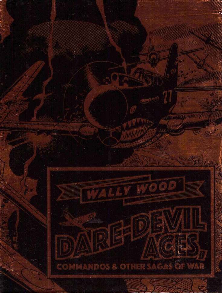 Wally Wood: Dare-Devil Aces, Commandos &amp; Other Sagas of War