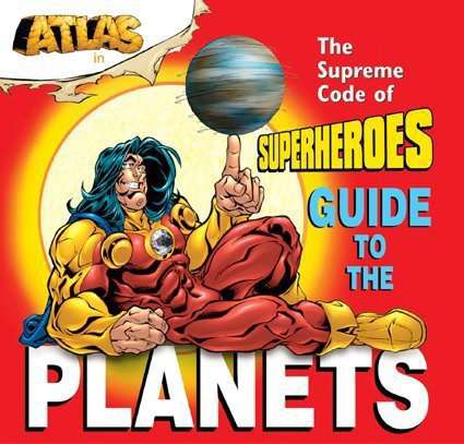 Atlas: Superheroes Guide to the Planets