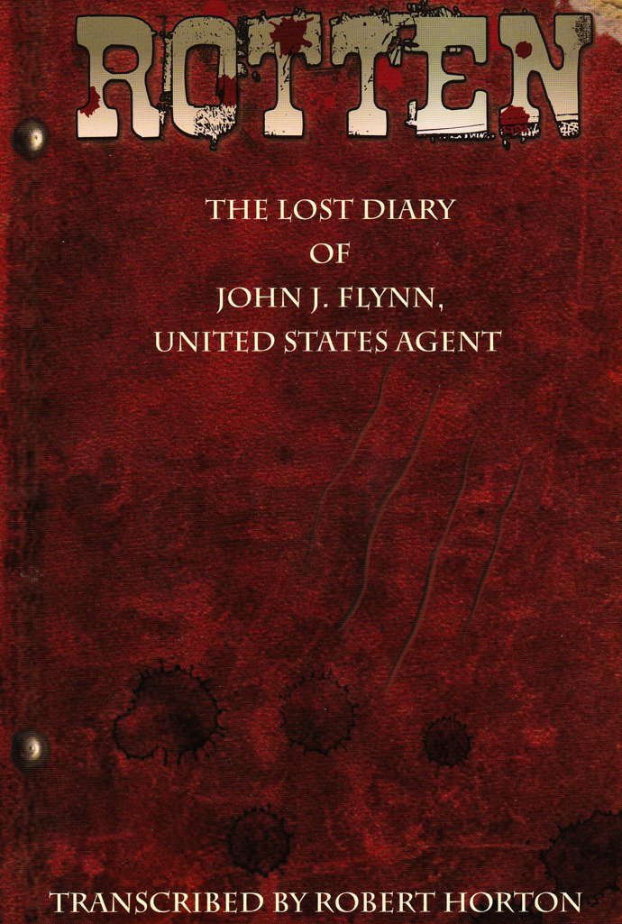Rotten: The Lost Diary of John J. Flynn, United States Agent