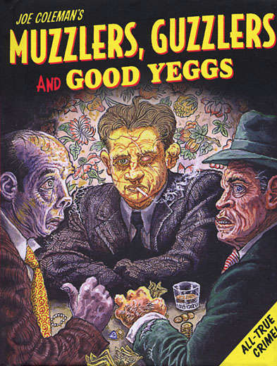 Muzzlers, Guzzlers, and Good Yeggs (Joe Coleman’s…)