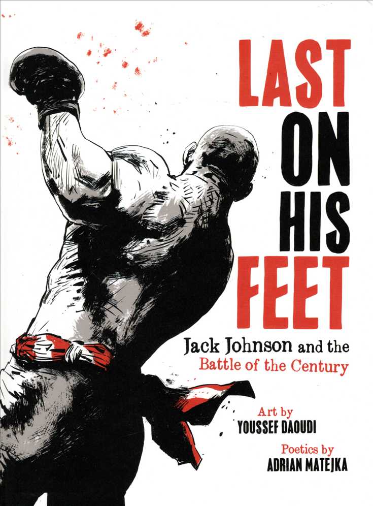 Last On His Feet: Jack Johnson and the Battle of the Century