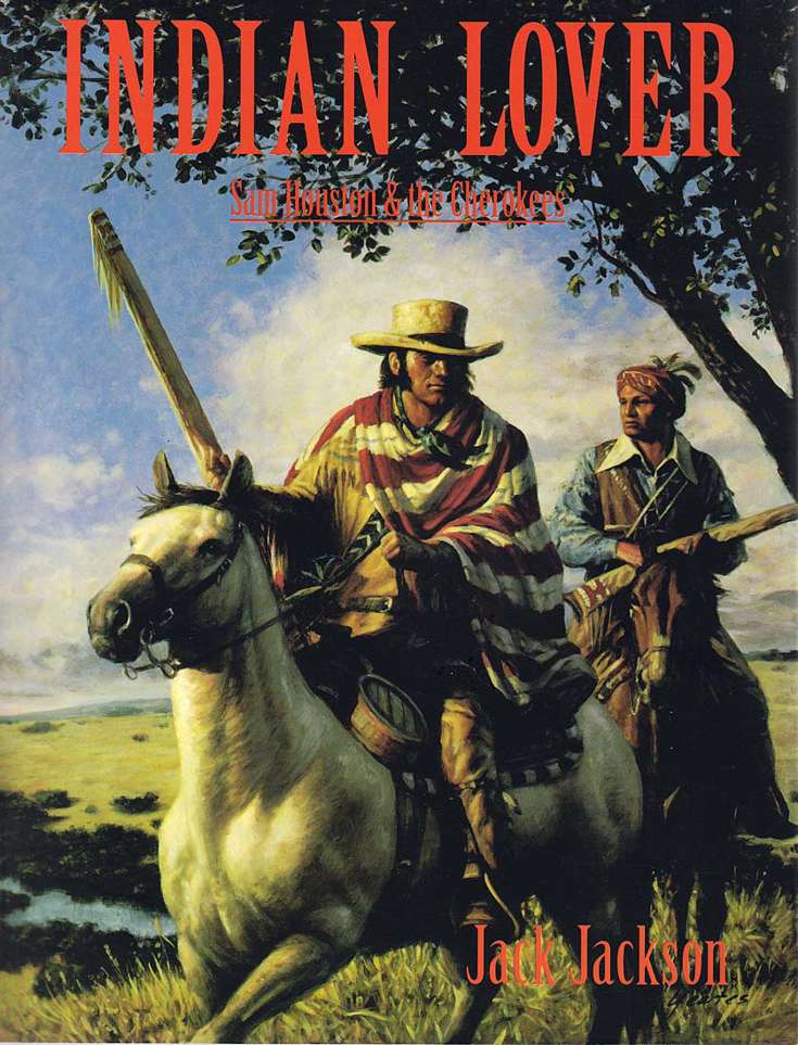 Indian Lover: Sam Houston &amp; the Cherokees