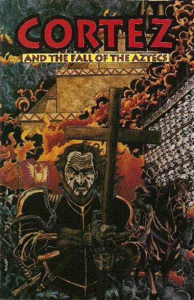 Cortez and the Fall of the Aztecs