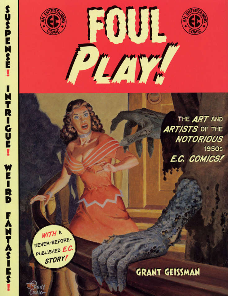 Foul Play: The Art and Artists of the Notorious 1950s E.C. Comics!