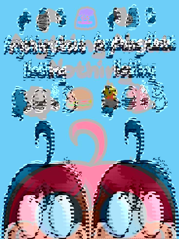 Anything About Nothing