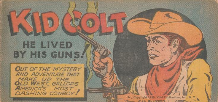 Kid Colt: He Lived by His Guns!