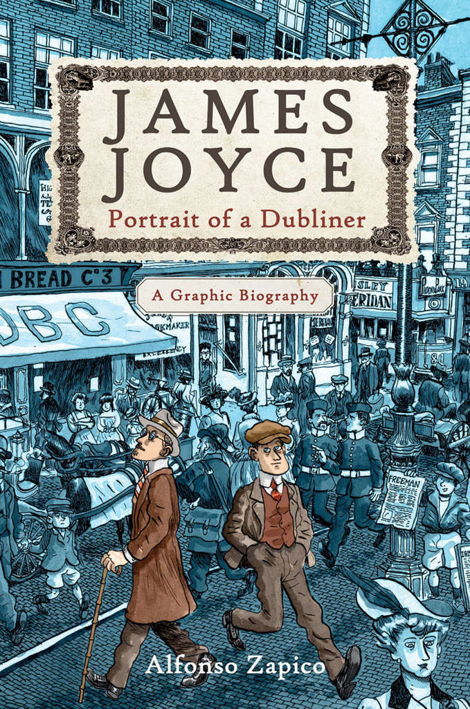James Joyce: Portrait Of A Dubliner: A Graphic Biography