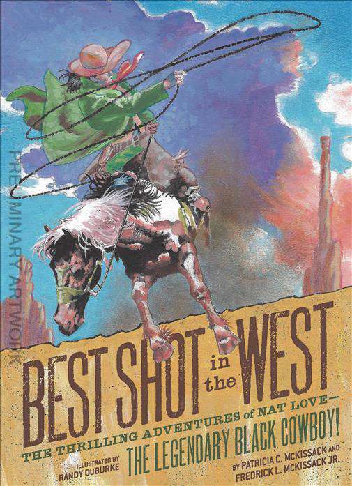 Best Shot in the West Adventures: The Thrilling Adventures of Nat Love—The Legendary Black Cowboy