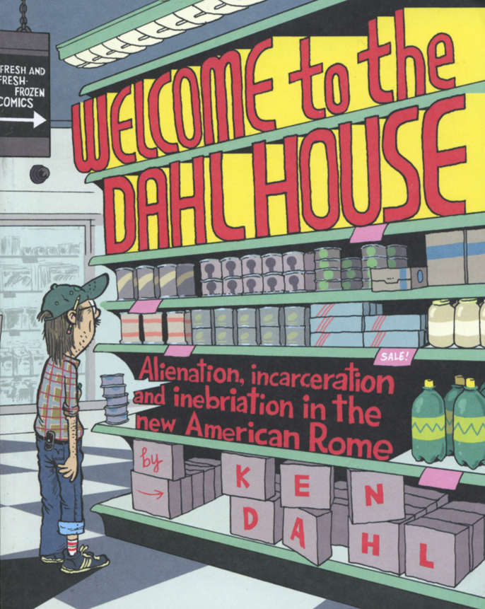 Welcome to the Dahlhouse: Alienation, Incarceration and Inebriation in the New American Rome