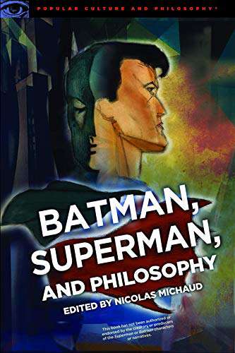 Batman, Superman &amp; Philosophy