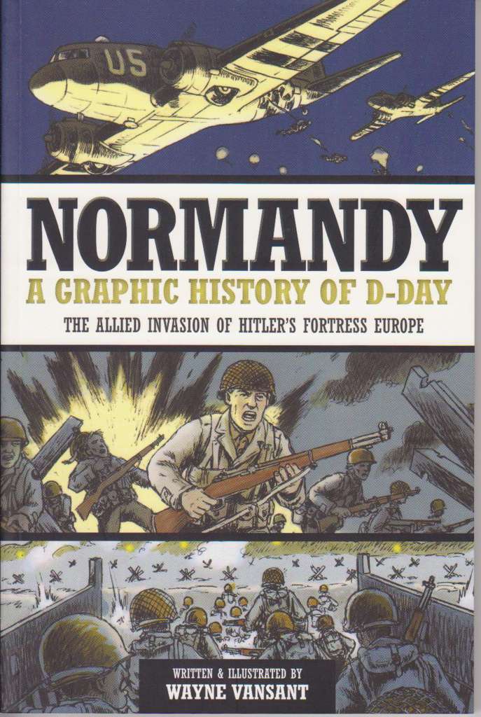 Normandy: A Graphic History of D-Day