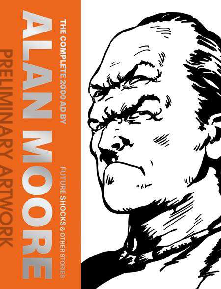 The Complete 2000 A.D. by Alan Moore Future Shocks &amp; Other Stories