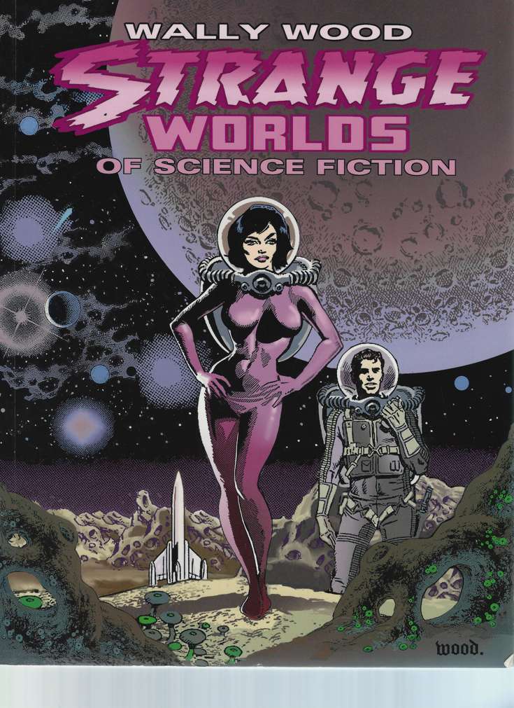 Wally Wood: Strange Worlds of Science Fiction