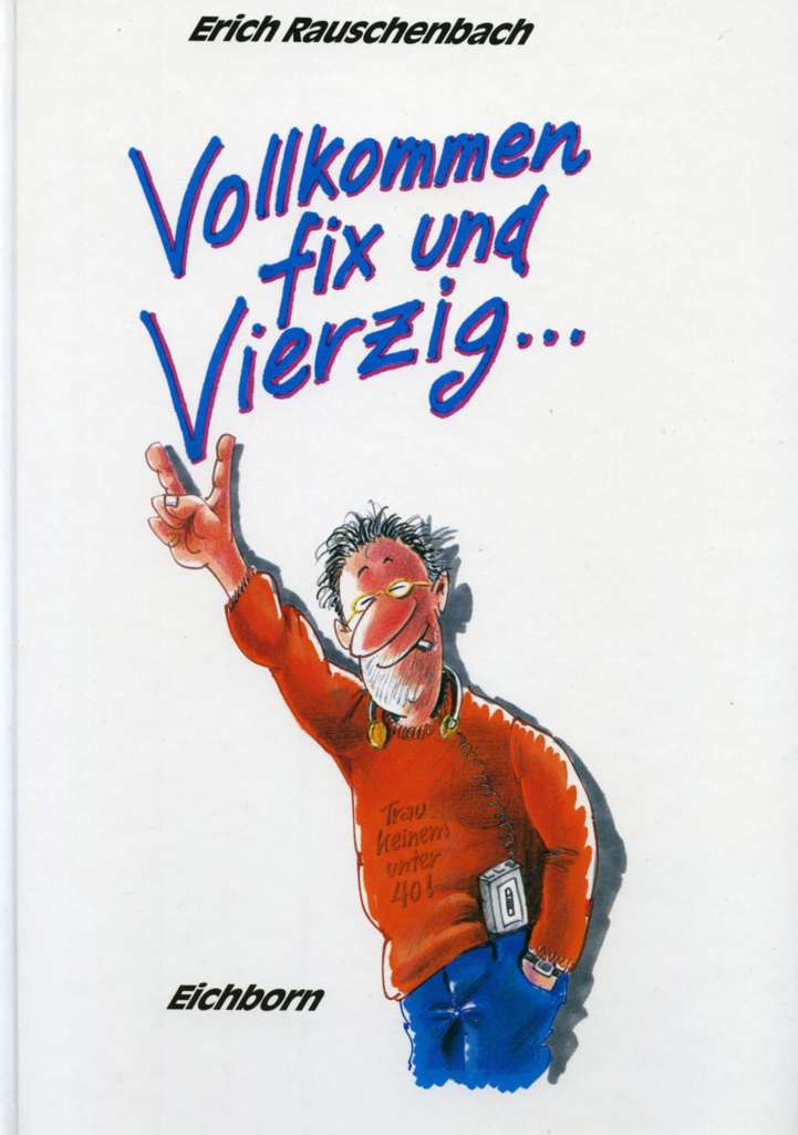 Vollkommen fix und Vierzig