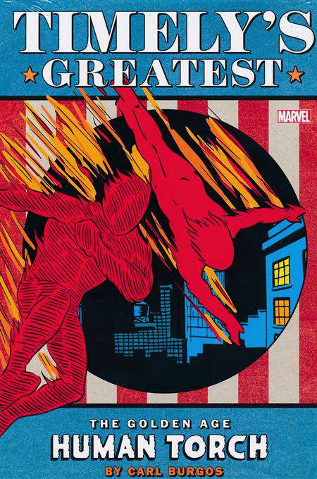 Timely’s Greatest: The Golden Age Human Torch by Carl Burgos