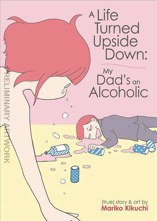 A Life Turned Upside Down: My Dad’s an Alcoholic