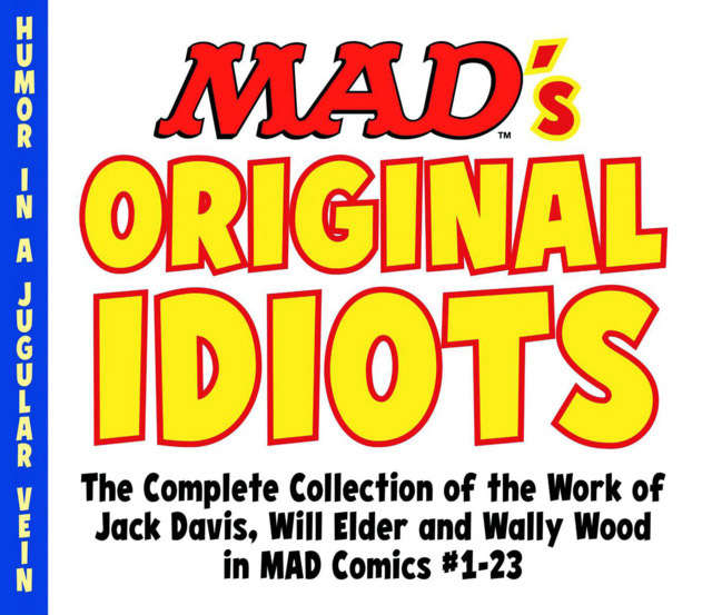 Mad’s Original Idiots: The Complete Collection of the Work of Jack Davis, Will Elder and Wally Wood in Mad Comics #1-23