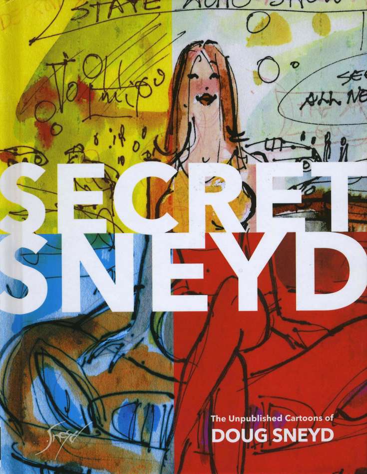 Secret Sneyd: The Unpublished Cartoons of Doug Sneyd