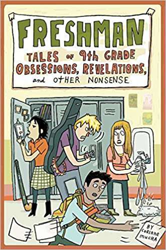 Freshman: Tales of 9th Grade Obsessions, Revelations, and Other Nonsense