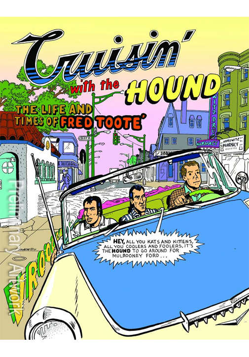 Cruisin’ With the Hound: The Life and Times of Fred Toote
