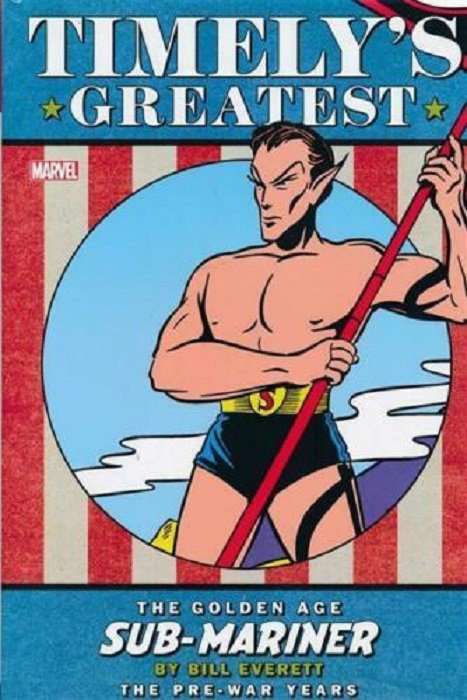 Timely’s Greatest: The Golden Age Sub-Mariner by Bill Everett—The Pre-War Years Omnibus