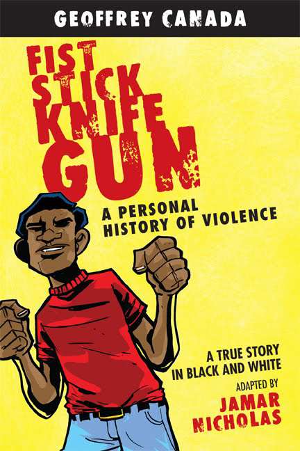 Fist Stick Knife Gun: A Personal History of Violence