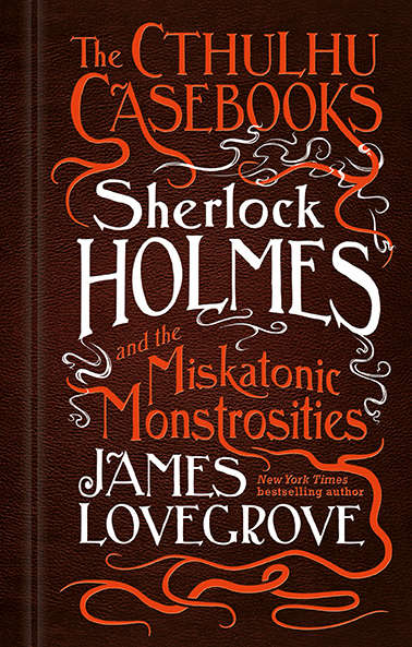 Sherlock Holmes and the Miskatonic Monstrosities