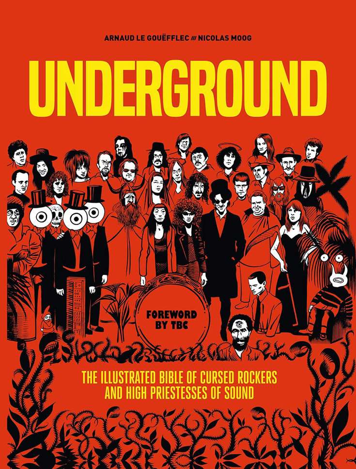 Underground: The Illustrated Bible of Cursed Rockers and High Priestesses of Sound