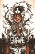 Ain’t No Grave #1 Variation A